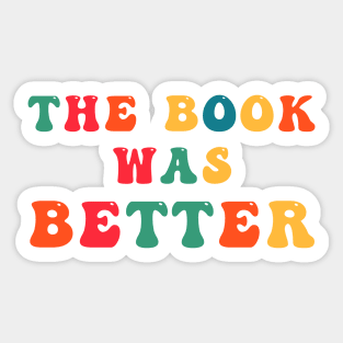 The Book Was Better Sticker